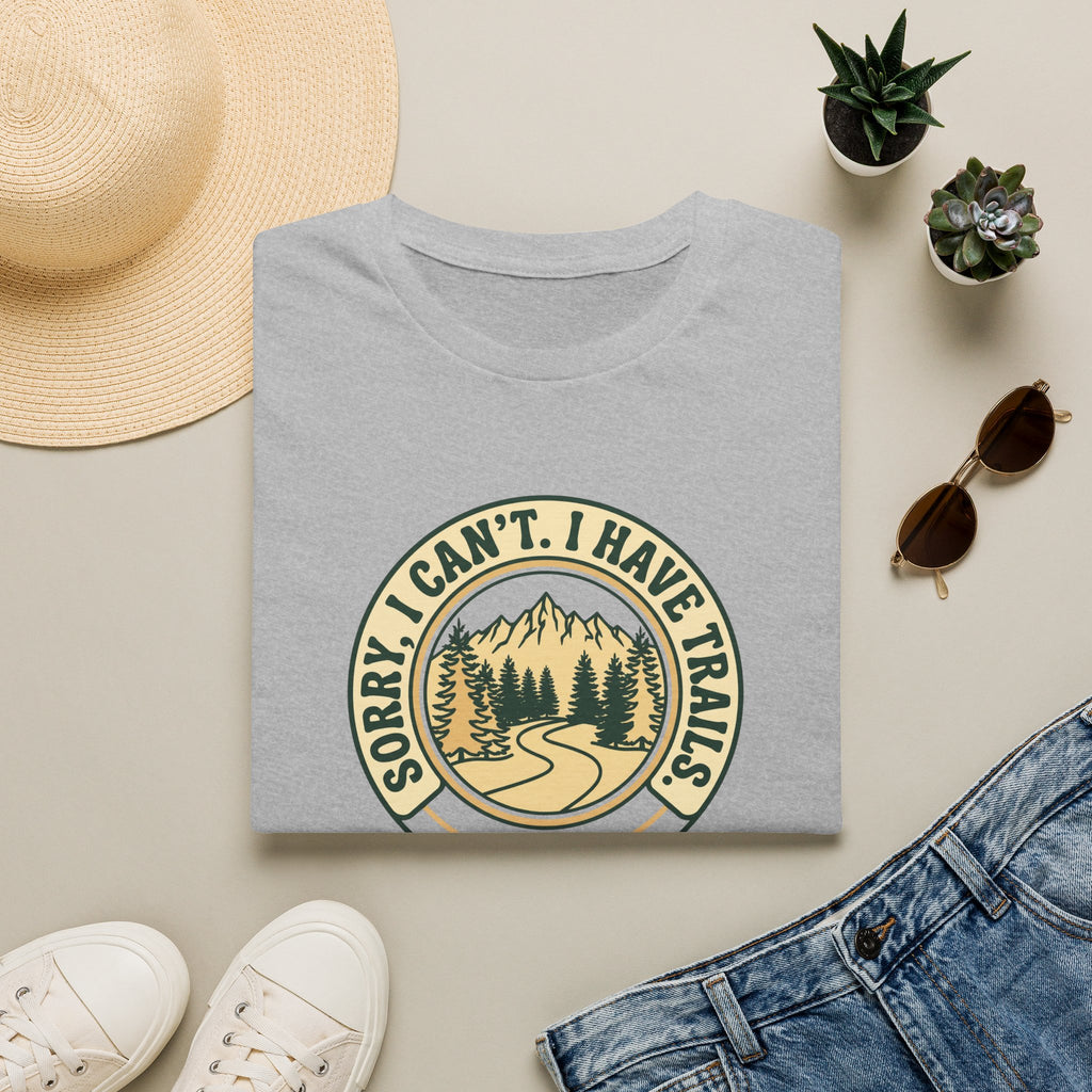 Sorry I Can't, I Have Trails T-Shirt — Hiking Mountain Outdoors Tee