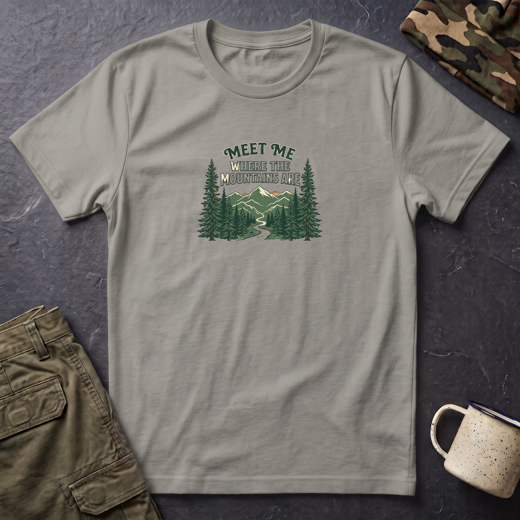 T-Shirt — "Meet Me Where the Mountains Are" Nature Graphic Tee