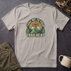 Take Me To Your Trailhead T-Shirt – Hiking Adventure Shirt