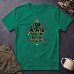 Fish Fear Me Women Want Me Lake Respects Me T-Shirt | Fishing Humor