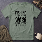 Fishing 5 Star Review Work 1 Star Review T-Shirt | Fishing Humor Shirt