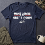 Make Lawns Great Again T-Shirt | Lawn Mower Graphic, Gardening Humor