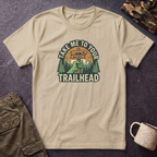 Take Me To Your Trailhead T-Shirt – Hiking Adventure Shirt