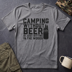 Camping Without Beer T-Shirt | Camping Saying, Beer Can Graphic