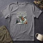 I Thought This Was a Short Hike T-Shirt | Hiking Backpacker Graphic Tee