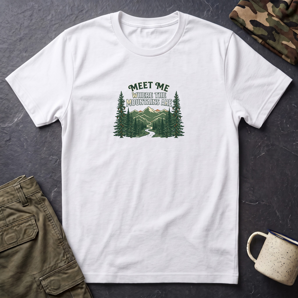 T-Shirt — "Meet Me Where the Mountains Are" Nature Graphic Tee